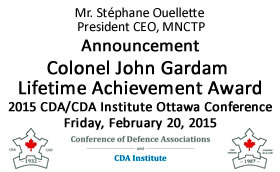 Announcement Colonel John Gardam Lifetime Achievement Award 2015 CDA/CDA Institute Ottawa Conference Friday, February 20, 2015